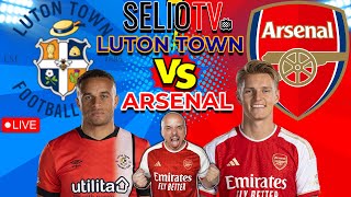 LIVE 🔴 LUTON TOWN vs ARSENAL  LIVE STREAM WATCHALONG  FAN REACTION  WATCH PARTY  PREMIER LEAGUE [upl. by Eramat]