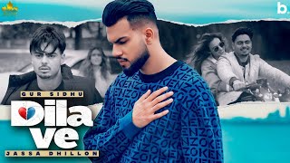 Dila Ve HD Video Gur Sidhu Ft Jassa Dhillon  New Punjabi Song 2021  Latest Punjabi Songs 2021 [upl. by Mooney239]