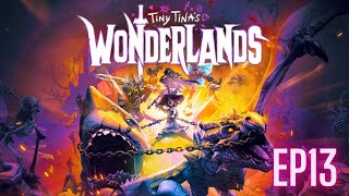 Tiny Tinas Wonderlands Episode 13  I give up on those pieces lets just get back to the main Q [upl. by Duston]