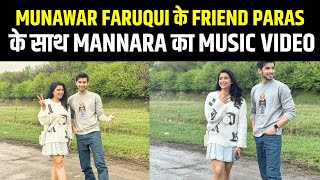 Munawar Faruqui के Friend Paras Kalnawat के साथ Mannara Chopra का Mv  Mannara Fam  Munara [upl. by Beekman]