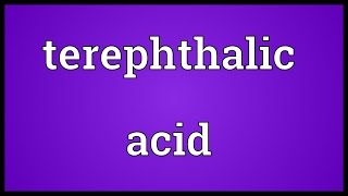 Terephthalic acid Meaning [upl. by Areis474]