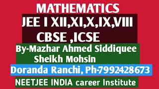 Mathematics ll JEE XII XI X IX VIII ll CBSE ICSE II Ph7992428673 ll ByMazhar Ahmed siddiquee [upl. by Adnorrahs]