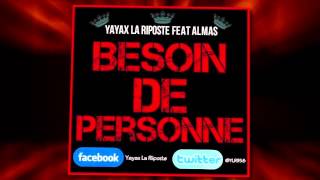 Yayax La Riposte  Besoin de personne  Feat Almas [upl. by Aldon133]