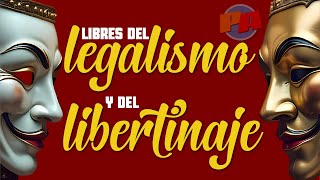 Libres del Legalismo y del Libertinaje [upl. by Tynan]