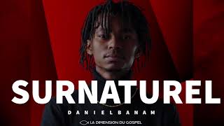 Daniel Banam  Surnaturel Audio [upl. by Mutz]