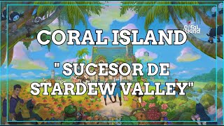 ¿CANSADO de STARDEW VALLEY TE PRESENTO a CORAL ISLAND [upl. by Menon427]