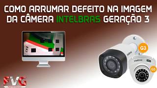 Defeito na imagem da Câmera Intelbras VHD1120 G3 Veja como Arrumar [upl. by Lleroj]