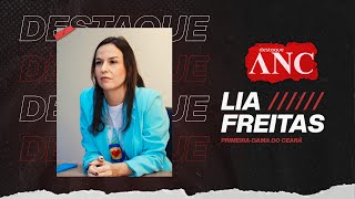 LIA FREITAS PRIMEIRADAMA DO CEARÁ  DESTAQUE ANC [upl. by Schwerin]