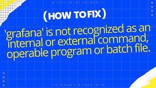 grafana is not recognized as an internal or external commandoperable program or batch file [upl. by Yessac593]