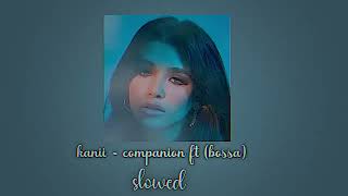 Kanii  companion ft bossa slowed [upl. by Llevad]