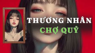 TRUYỆN ĐÊM KHUYA  THƯƠNG NHÂN CHỢ QUỶ  FULL  GIANG TUỆ MẪN AUDIO CHỮA LÀNH  REVIEW [upl. by Navarro294]