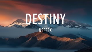 NEFFEX  Destiny Lyrics [upl. by Rumpf]