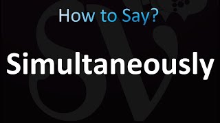 How to Pronounce Simultaneously Correctly [upl. by Sivia315]