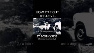 St Porphyrios  How To Fight The Devil Run to Christ [upl. by Danette]