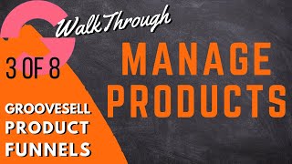 GrooveFunnels WalkThrough GrooveSell Product Funnels Manage Products [upl. by Belia]