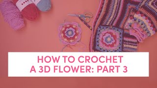 How to Crochet  A Flower pt 3  3d flower motif [upl. by Sedda536]