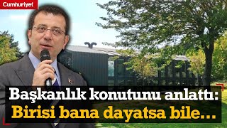 Ekrem İmamoğlu Başkanlık konutunu anlattı “Birisi bana dayatsa bilequot [upl. by Cesar]