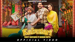 KABUTARI Official Video  Bunty Sarpanch  Ritu Jass New Punjabi Songs 2024 Latest Punjabi Songs [upl. by Arriec279]