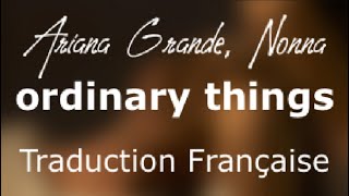 ordinary things  Ariana grande et Nonna traduction fr [upl. by Jefferey]