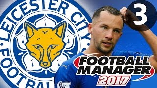 Football Manager 2017  Leicester City  Part 3 [upl. by Shear]