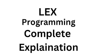 LEX Programming Complete Explanation  Compiler Construction  Compiler Design [upl. by Dylane]