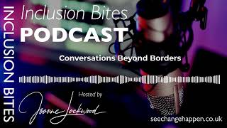 Conversations Beyond Borders  The Inclusion Bites Podcast [upl. by Pare]