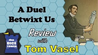 A Duel Betwixt Us Review  with Tom Vasel [upl. by Rolfston503]