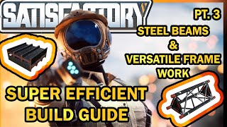 Versatile Framework and Steel Beam Super Efficient Build Guide Pt 3 Satisfactory Guide [upl. by Hube834]