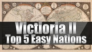 Victoria 2 Tutorials quotTop 5 Easiest Nations to Start Asquot [upl. by Raul]