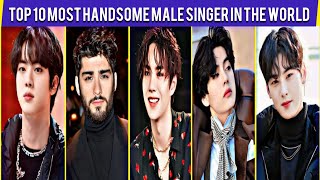 Top 10 Most Handsome Male Singers 2024 [upl. by Narud423]