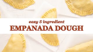 5 Ingredient Foolproof Empanada Dough [upl. by Celestia]