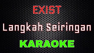 Exist  Langkah Seiringan Karaoke  LMusical [upl. by Ericha]