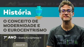 O conceito de modernidade e o eurocentrismo – História – 7º ano – Ensino Fundamental [upl. by Vitoria]