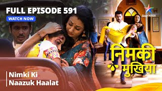 FULL EPISODE 591  Nimki Mukhiya  Nimki Ki Naazuk Haalat  निमकी मुखिया starbharat [upl. by Shaia]