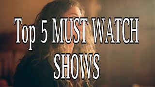 TOP 5 SHOWS YOU MUST WATCH RIGHT NOW [upl. by Lesya]