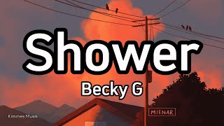 Becky G  Shower Lyrics [upl. by Soulier]