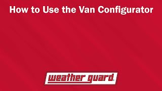 WEATHER GUARD®  How to Use the Van Configurator [upl. by Amme833]