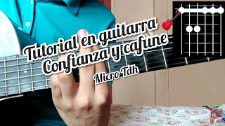 Confianza y Cafuné Micro Tdh tutorial como tocar la canción en guitarra 🎸 [upl. by Orrocos]