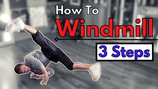 How to WINDMILL in 3 Steps  Breakdance Beginner Tutorial [upl. by Stockmon]