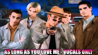 Backstreet Boys  As Long As You Look Me Vocals Only [upl. by Caritta]