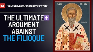 The Ultimate Argument Against the Filioque [upl. by Nigel]