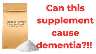 The Big DEMENTIA risk of DRibose Pros and Cons of the Supplement [upl. by Zetrauq]