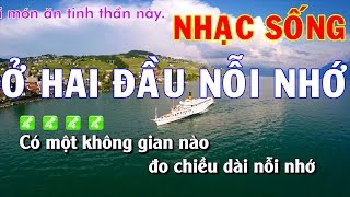 Karaoke Nhạc Sống  Ở HAI ĐẦU NỖI NHỚ  Beat chất lượng cao [upl. by Aaron]