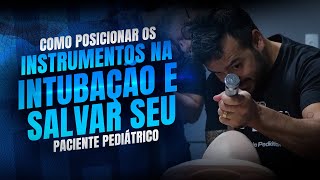 COMO POSICIONAR OS INSTRUMENTOS NA INTUBAÇÃO E SALVAR SEU PACIENTE  Caíque Pediatra [upl. by Gnot]