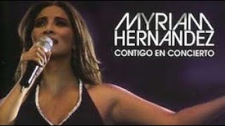 Myriam Hernandez – Contigo En Concierto [upl. by Ettenaj]