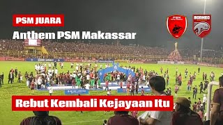 Luar Biasa Atmosfer Anthem PSM Makassar II Rebut Kembali Kejayaan Itu II PSM Makassar Vs Borneo FC [upl. by Aierbma13]