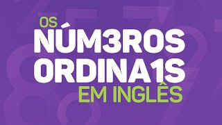 Os NÚMEROS ORDINAIS em INGLÊS [upl. by Harty]