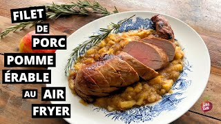 FILET DE PORC POMME ET ÉRABLE 🍎 Recette Air Fryer [upl. by Wunder]