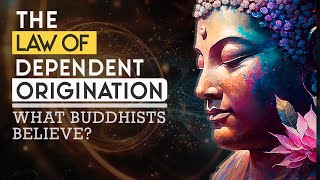 The Buddha and Law of Dependent Origination [upl. by Yla606]