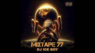 DJ ICE BOY Mixtape 77 2024 [upl. by Jamila]